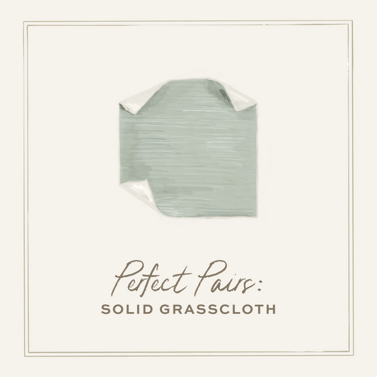 Perfect Pairs: Solid Grasscloth