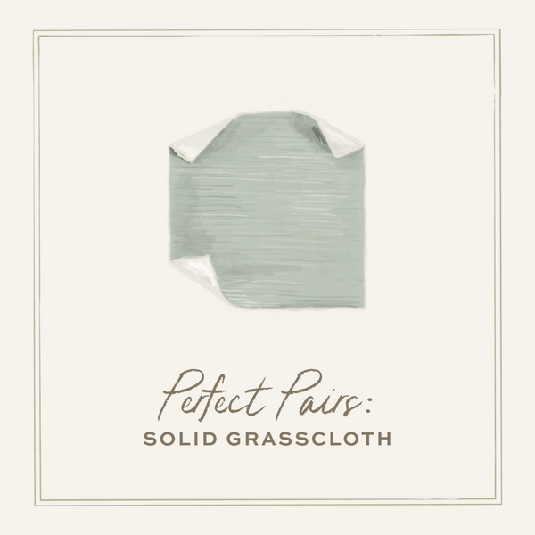 Perfect Pairs: Solid Grasscloth